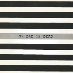 My Dad Is Dead